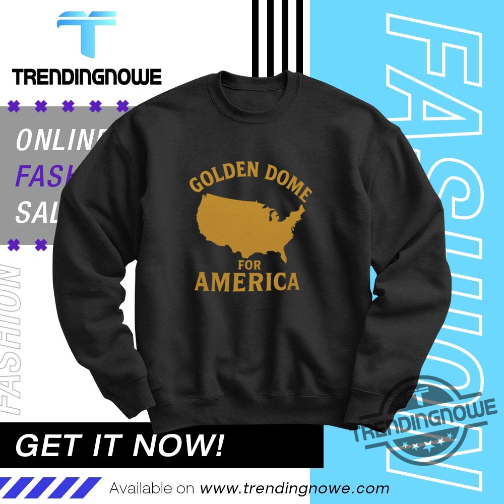 Trump Golden Dome For America T Shirt 10 Trump Golden Dome For America T Shirt
