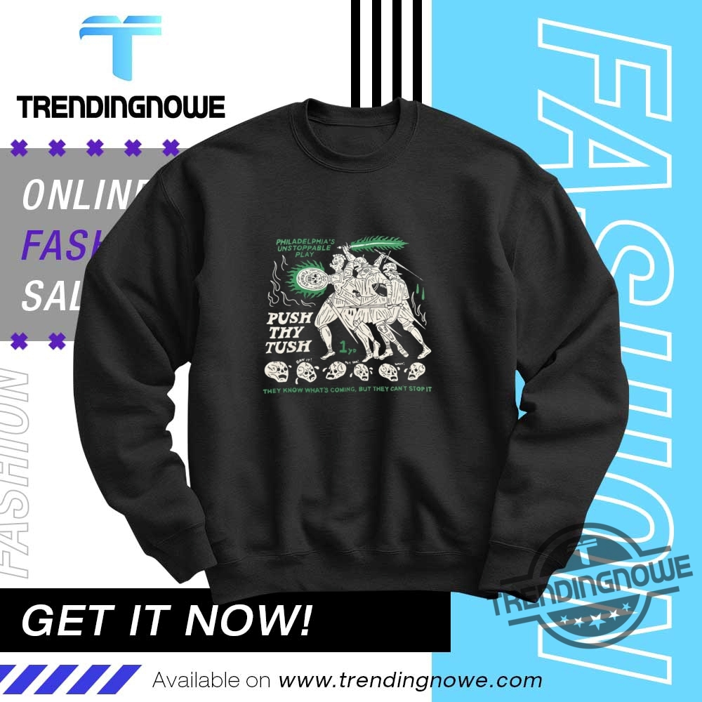 Philadelphia Unstoppable Play Push Thy Tush Shirt 10 Philadelphia Unstoppable Play Push Thy Tush Shirt