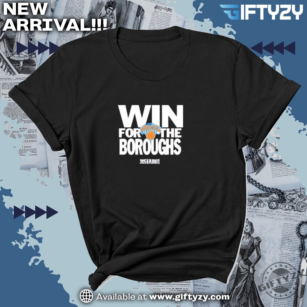Nba New York Knicks Win For The Boroughs 2025 Shirt 3 NBA New York Knicks Win For The Boroughs 2025 Shirt