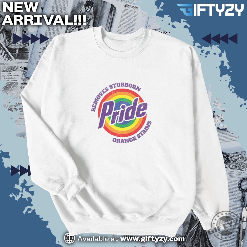 Pride Removes Stubborn Orange Stains Anti Trump Lgbtq Shirt 4 Pride Removes Stubborn Orange Stains Anti Trump LGBTQ Shirt