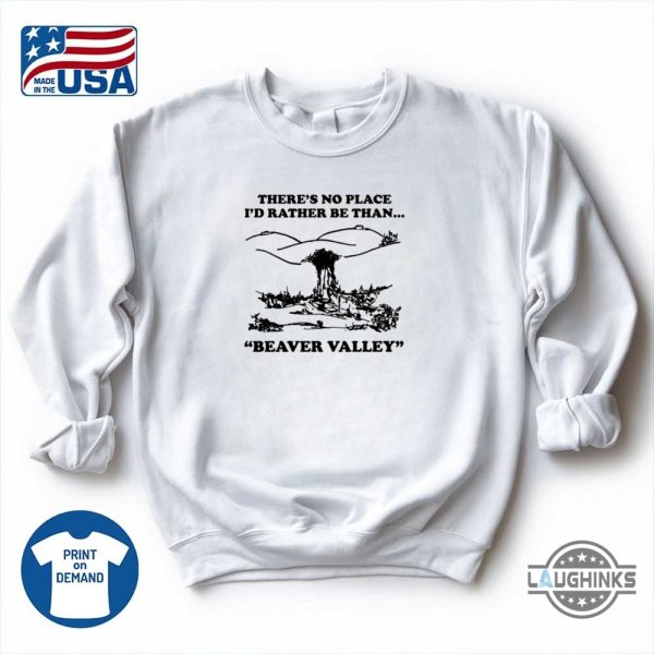 funny adult theres no place id rather be than beaver valley shirt