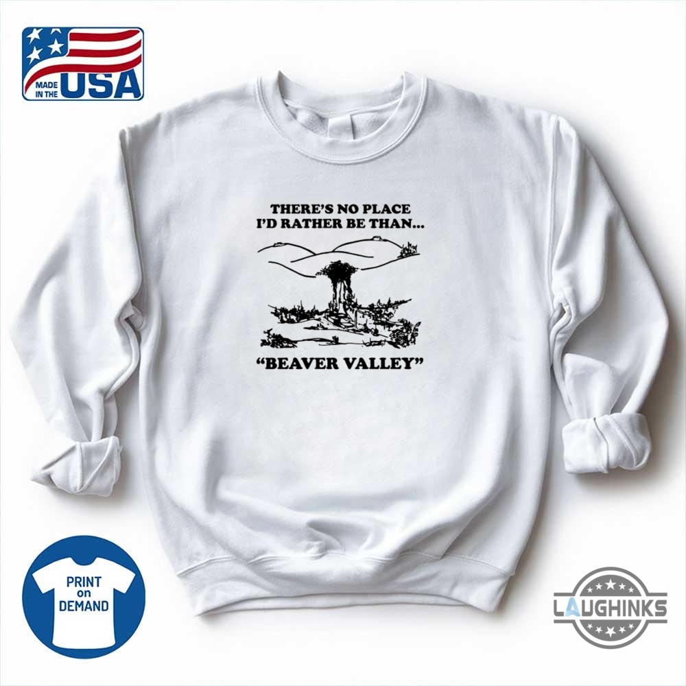 Funny Adult Theres No Place Id Rather Be Than Beaver Valley Shirt 8 Funny Adult Theres No Place Id Rather Be Than Beaver Valley Shirt