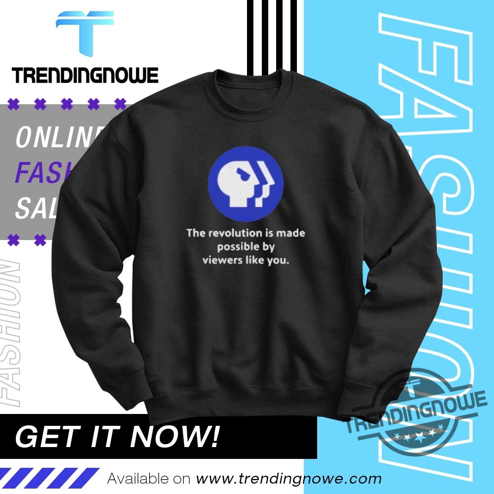 Pbs Logo The Revolution Is Made Possible By Viewers Like You Shirt 10 Pbs Logo The Revolution Is Made Possible By Viewers Like You Shirt