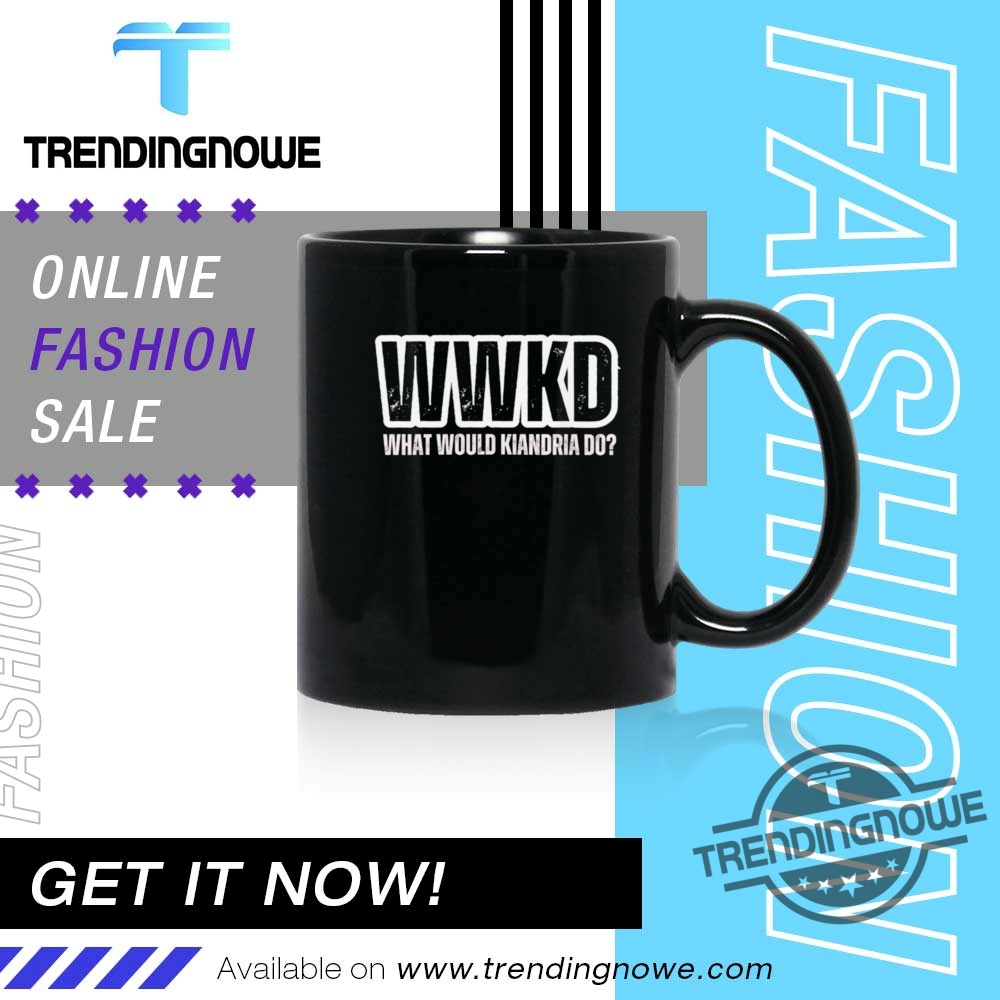 Wwkd What Would Kiandria Do Shirt 11 WWKD WHAT WOULD KIANDRIA DO Shirt
