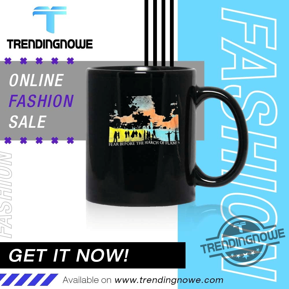 Fear Before The March Of Flames A Shoreline Shirts 11 Fear Before The March Of Flames A Shoreline Shirts