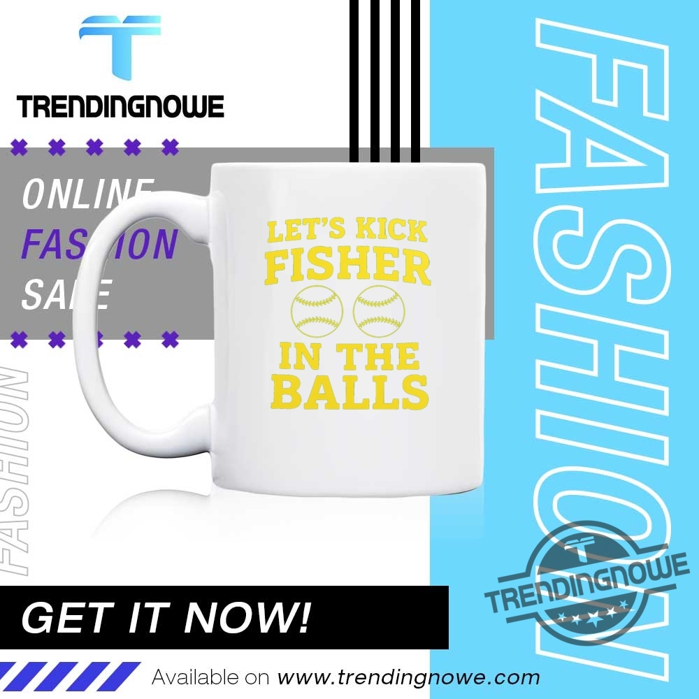 Lets Kick Fisher In The Balls Shirt 11 Lets Kick Fisher In The Balls Shirt
