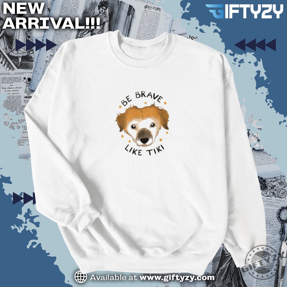Be Brave Like Tiki Unisex Shirt 6 Be Brave Like Tiki unisex shirt