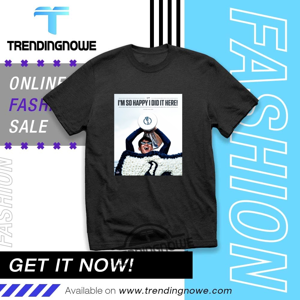 "Stylish Graphic Tees: Unique Celebrity and Pop Culture Designs" 12 Heung Min Son Im So Glad That I Did It Here Shirt