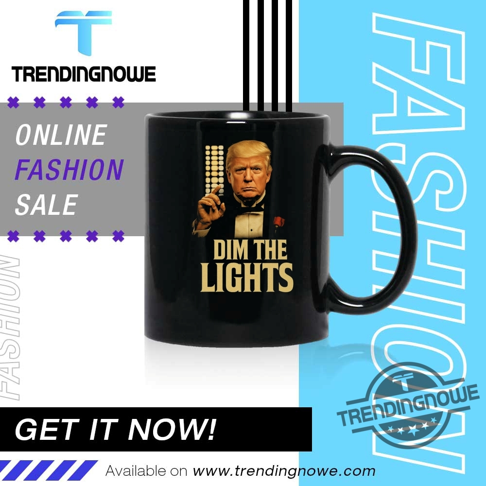 Donald Trump Dim The Lights Shirt 11 Donald Trump Dim The Lights Shirt