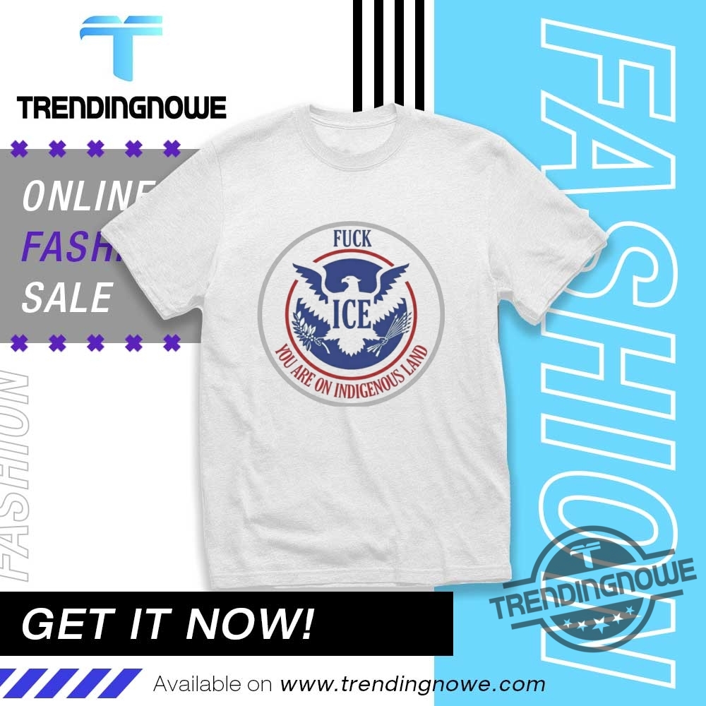Fuck Ice You Are On Indigenous Land Shirt trendingnowe 1