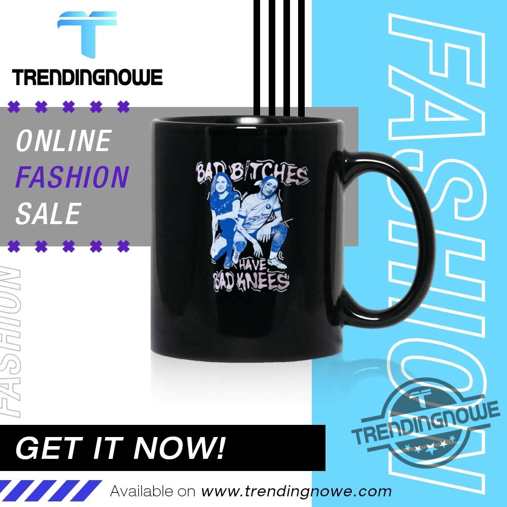 Official Bad Bitches Have Bad Knees Shirts 11 Official Bad Bitches Have Bad Knees Shirts