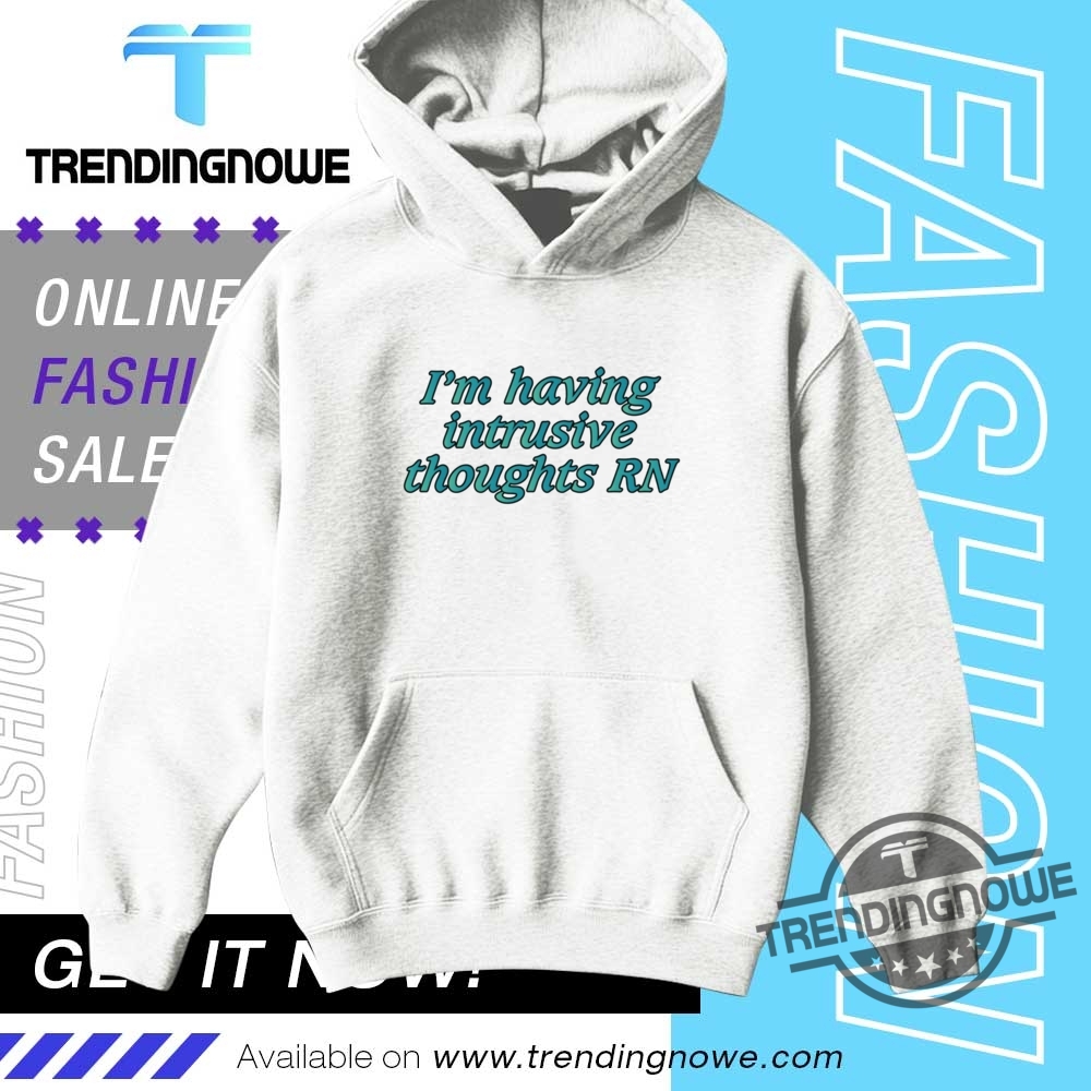 Im Having Intrusive Thoughts Rn Shirt 9 Im Having Intrusive Thoughts RN Shirt