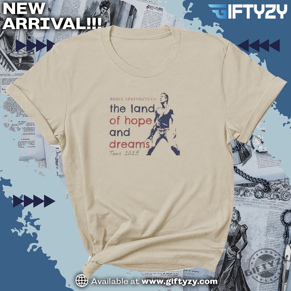 Bruce Springsteen The Land Of Hope And Dreams 2025 Tour Shirt 3 Bruce Springsteen The Land of Hope and Dreams 2025 Tour Shirt