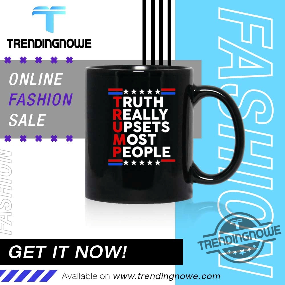 Trump Truth Really Upsets Most People Shirt 11 Trump Truth Really Upsets Most People Shirt