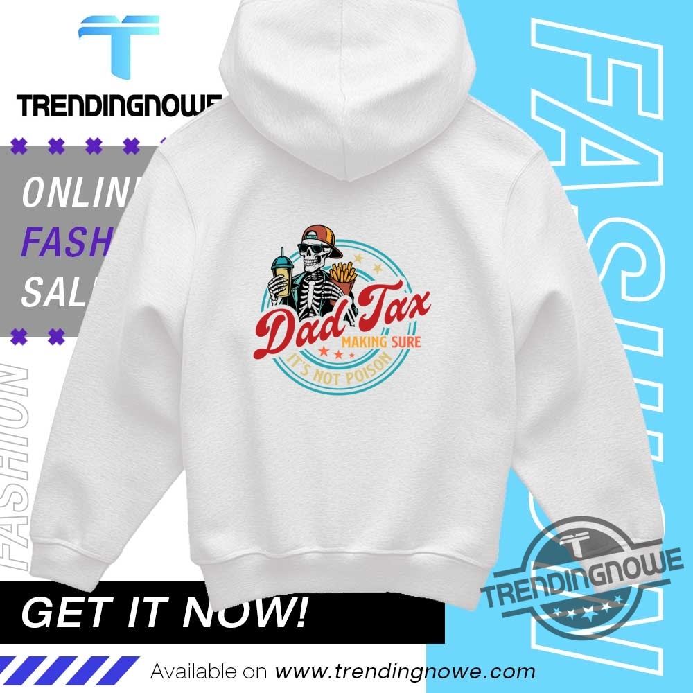 Dad Tax Making Sure Its Not Poison Shirt 9 Dad Tax Making Sure Its Not Poison Shirt