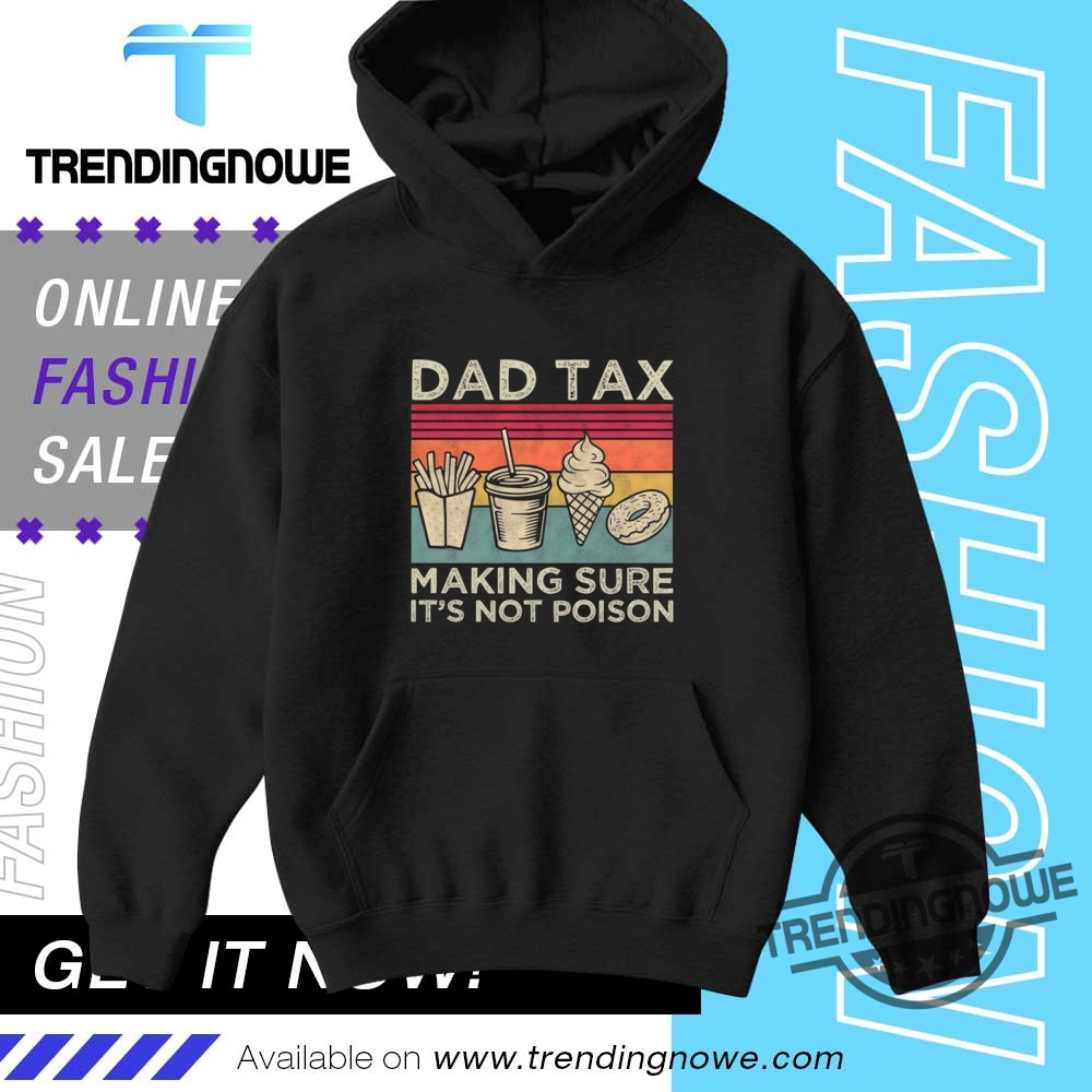 Dad Tax Making Sure Its Not Poison Tee Shirt 9 Dad Tax Making Sure Its Not Poison Tee Shirt