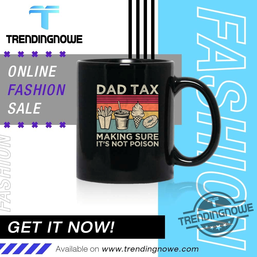 Dad Tax Making Sure Its Not Poison Tee Shirt 11 Dad Tax Making Sure Its Not Poison Tee Shirt