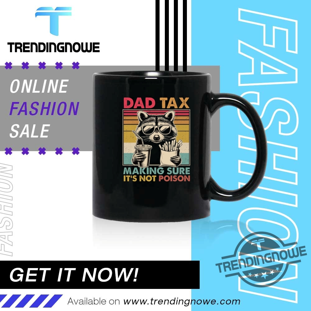 Dad Tax Making Sure Its Not Poison Raccoon Shirt 11 Dad Tax Making Sure Its Not Poison Raccoon Shirt
