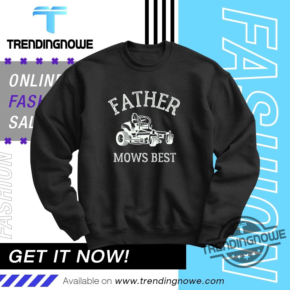 Lawn Mowing Dad Father Mows Best Shirt 10 Lawn Mowing Dad Father Mows Best Shirt