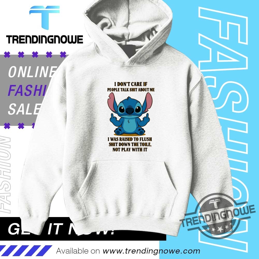 Disney Stitch I Dont Care If People Talk Shit About Me Shirt 9 Disney Stitch I Dont Care If People Talk Shit About Me Shirt