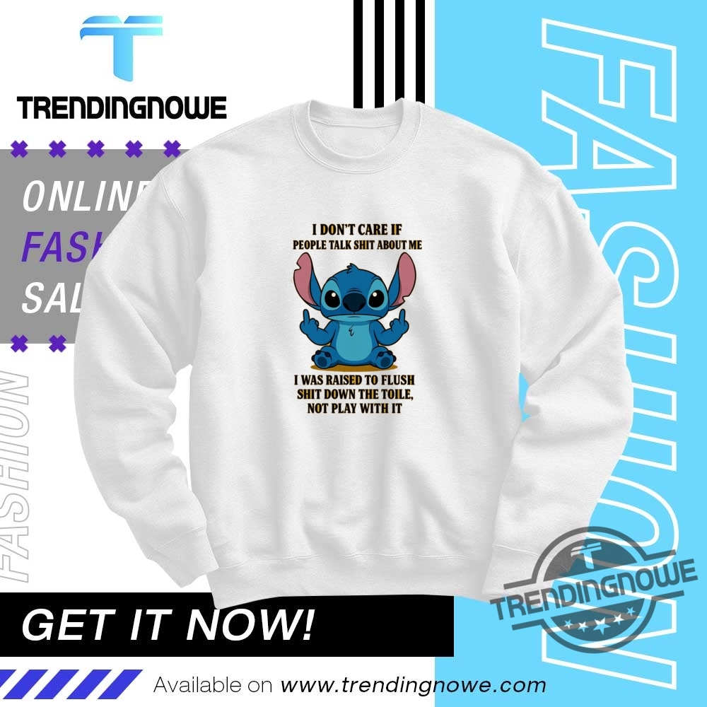 Disney Stitch I Dont Care If People Talk Shit About Me Shirt 10 Disney Stitch I Dont Care If People Talk Shit About Me Shirt