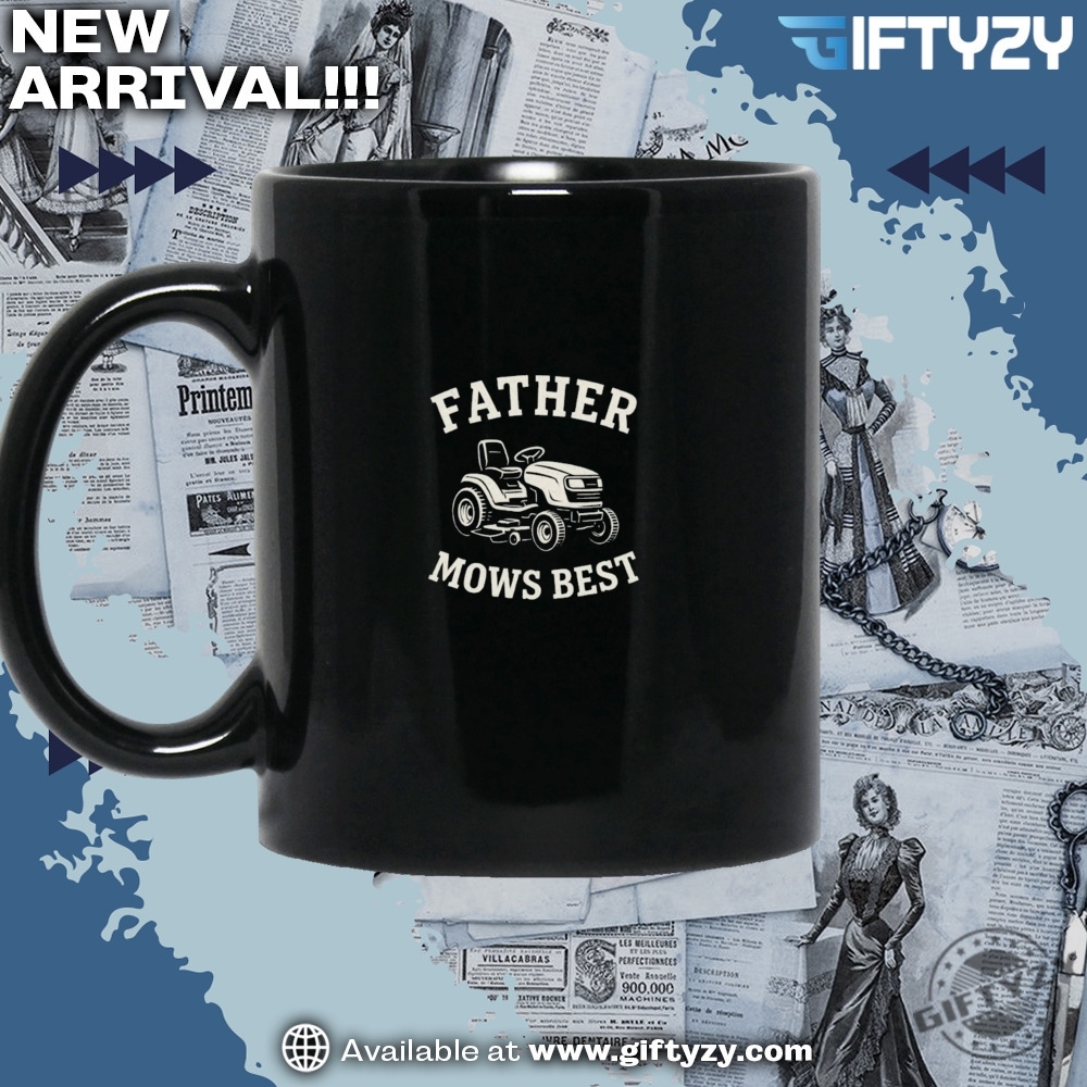 Father Mows Best Funny Fathers Day Shirt 5 Father Mows Best Funny Fathers Day Shirt giftyzy 2