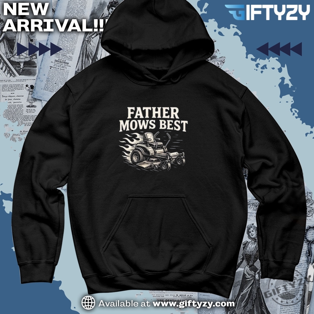 Dad Gift Anti-Trump Shirt 3 Father Mows Best Zero Turn Mower Shirt