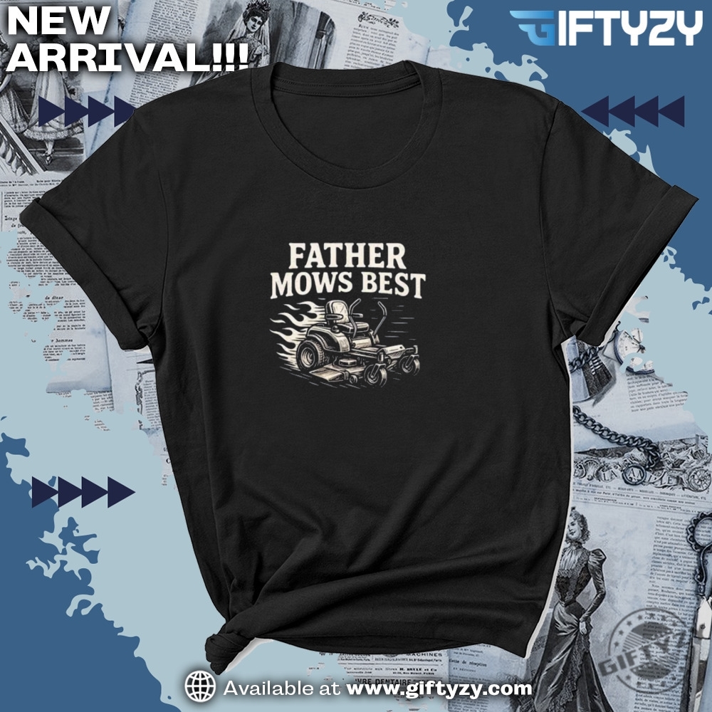 Father Mows Best Zero Turn Mower Shirt 7 Father Mows Best Zero Turn Mower Shirt