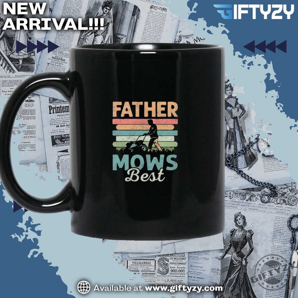 Father Mows Best Lawn Mowing Dad Shirt 5 Father Mows Best Lawn Mowing Dad Shirt