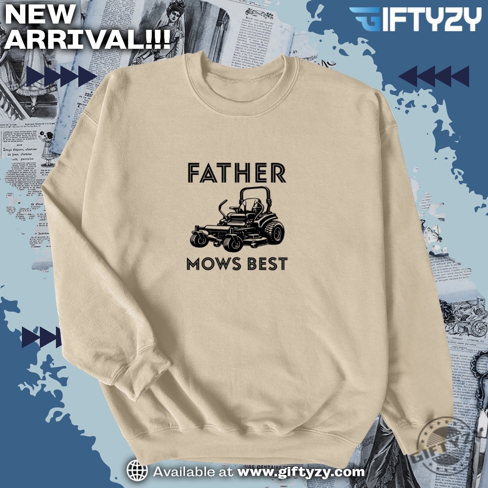 Dad Gift Anti-Trump Shirt 5 Father Mows Best Yard Work Humor Shirt