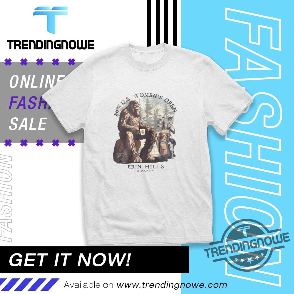 "Top 5 Unique Pop Culture Shirts to Elevate Your Wardrobe" 6 80Th Us Womens Open Erin Hills Bigfoot Shirt