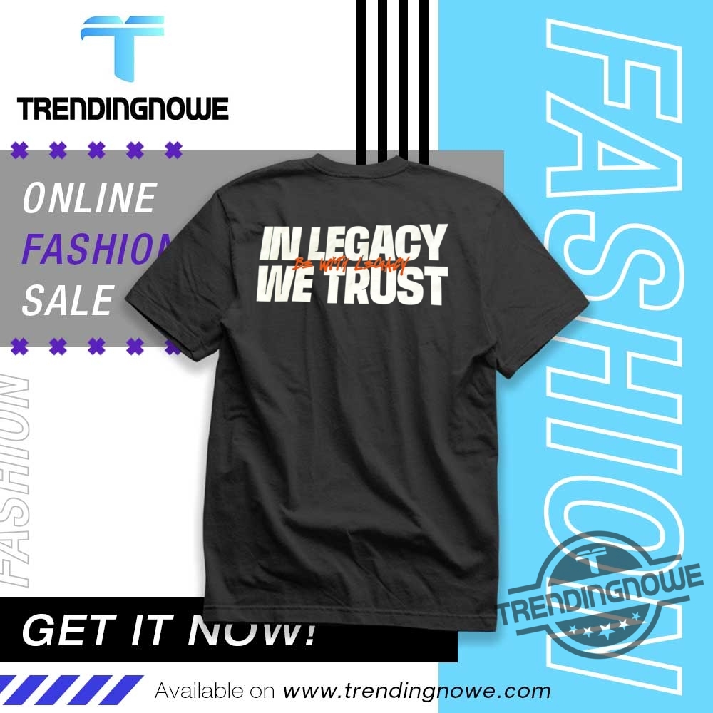 "Trending Graphic Tees: Top Picks for Bold Statement Apparel" 10 In Legacy We Trust Shirt