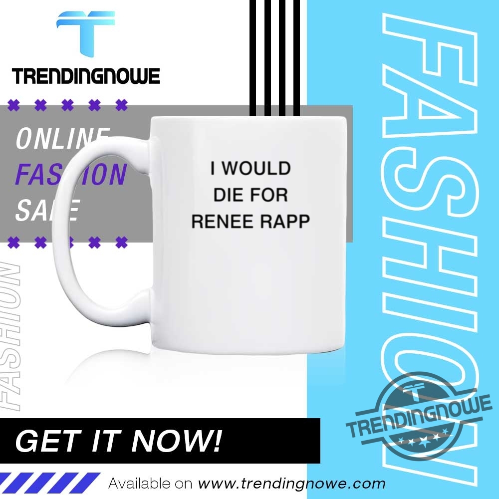 I Would Die For Renee Rapp Shirt 11 I Would Die For Renee Rapp Shirt