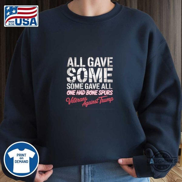 some gave all one had bone spurs t shirt sweatshirt hoodie veterans against trump laughinks 1