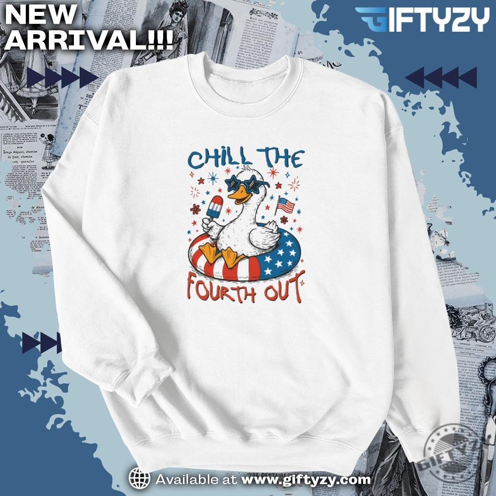 Chill The Fourth Out Patriotic Goose 4Th Of July Shirt 4 Chill the Fourth Out Patriotic Goose 4th of July Shirt