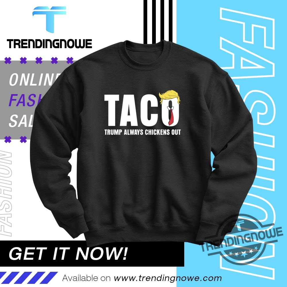 Trump Taco Shirt Trump Always Chickens Out T Shirt 10 Trump Taco Shirt Trump Always Chickens Out T Shirt