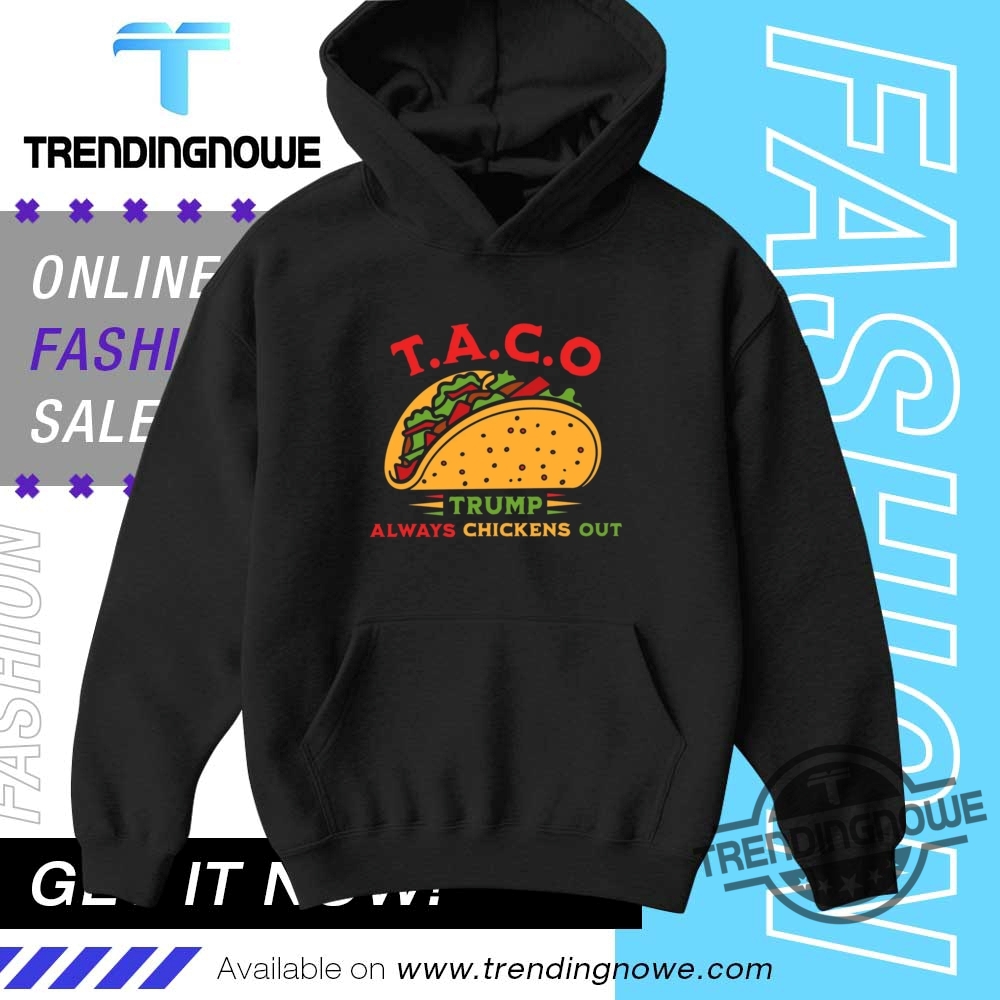 Taco Trump Always Chickens Out Shirt 9 Taco Trump Always Chickens Out Shirt