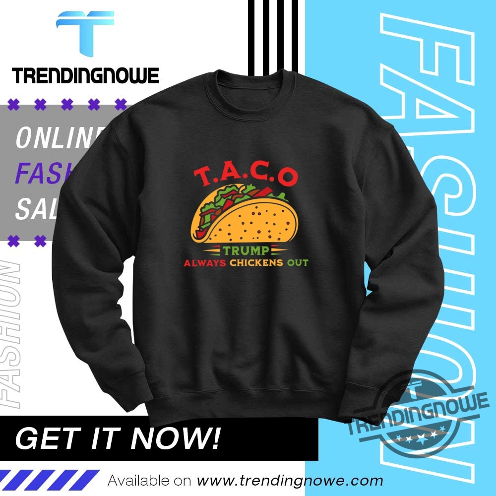 Taco Trump Always Chickens Out Shirt 10 Taco Trump Always Chickens Out Shirt