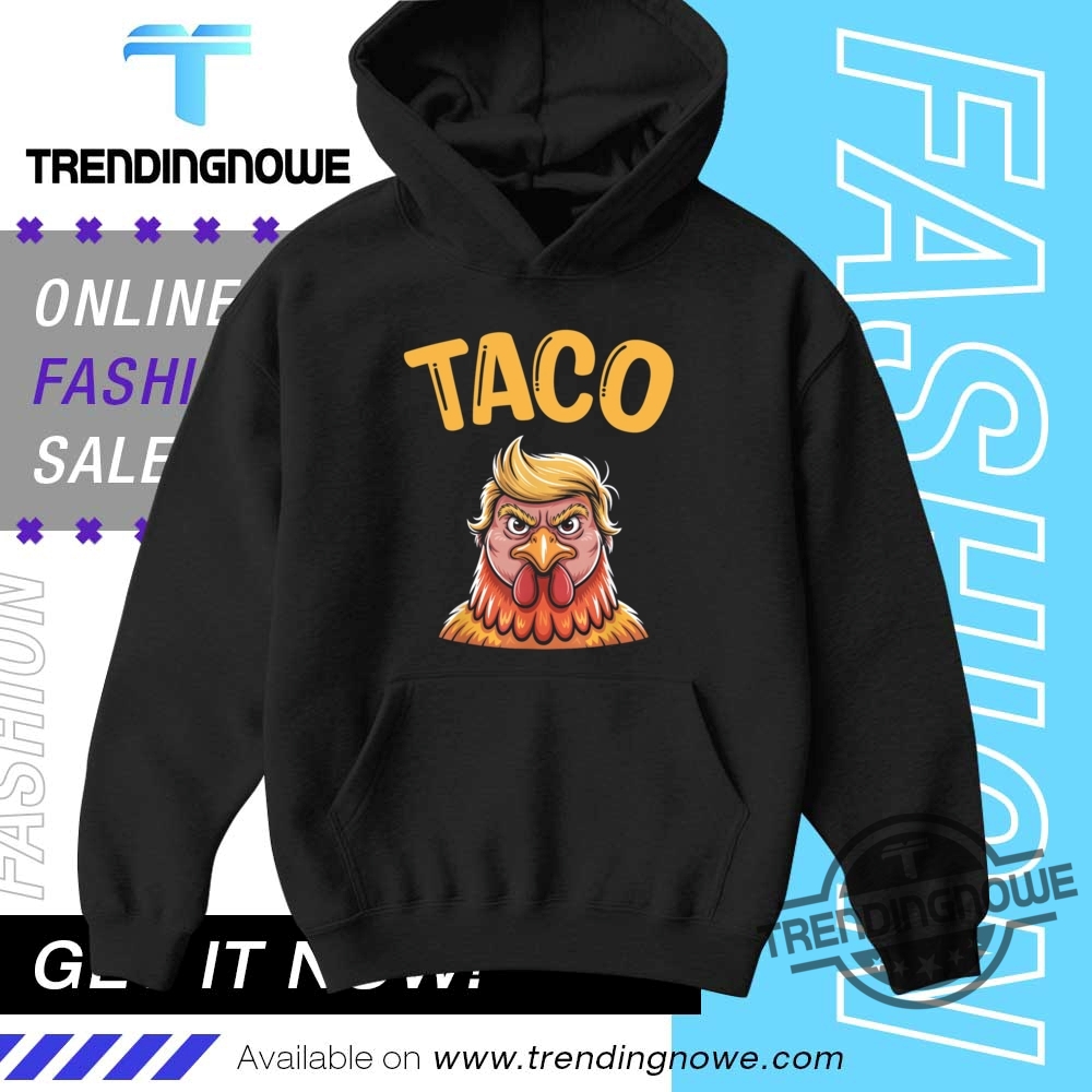 Taco Trump Always Chickens Out Tee Taco T Shirts 9 Taco Trump Always Chickens Out Tee TACO T Shirts