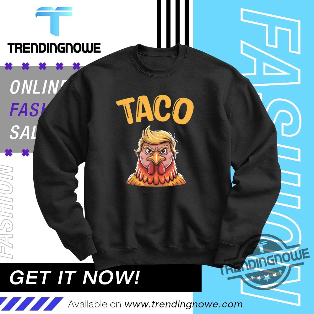 Taco Trump Always Chickens Out Tee Taco T Shirts 10 Taco Trump Always Chickens Out Tee TACO T Shirts
