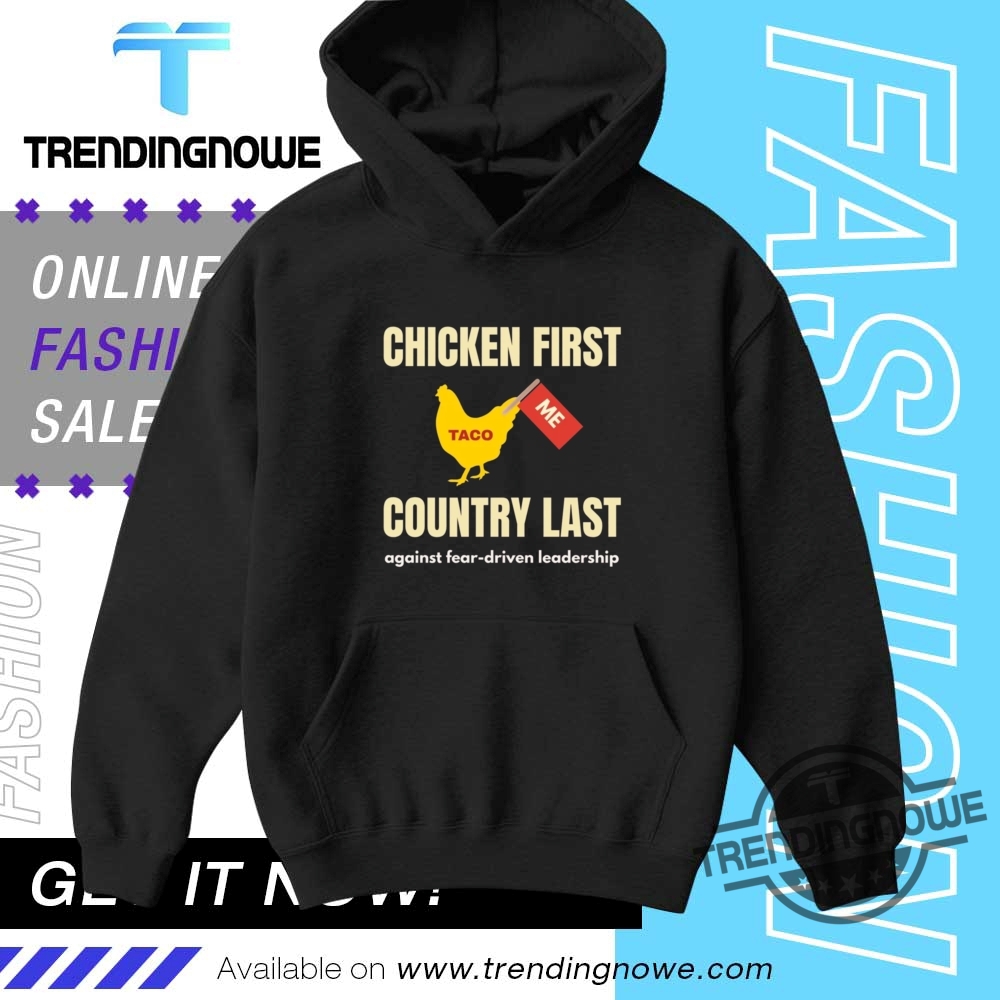 Chicken First Country Last Shirt Trump Taco Shirt 9 Chicken First Country Last Shirt Trump Taco Shirt