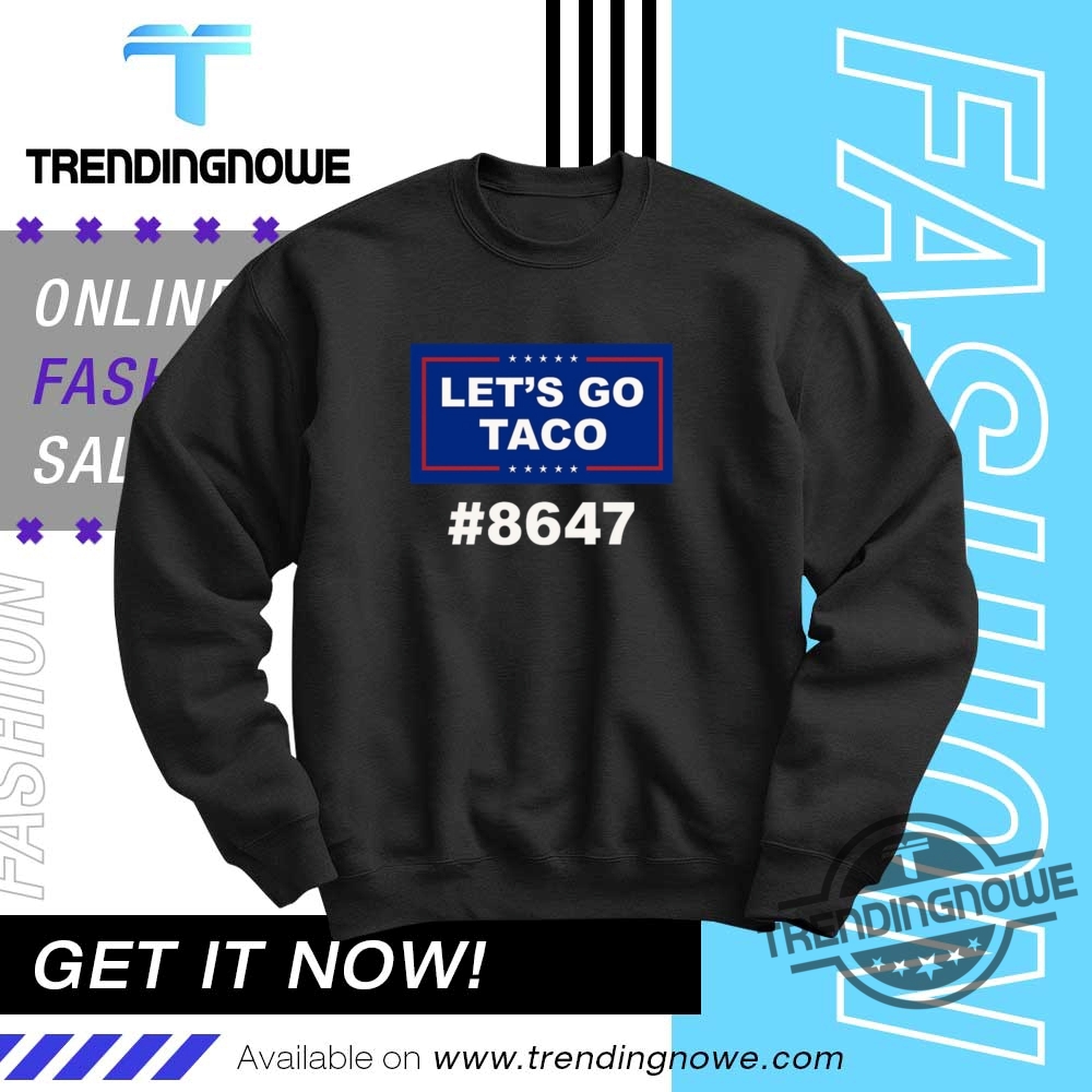 Trump Lets Go Taco 8647 Shirt 10 Trump Lets Go Taco 8647 Shirt