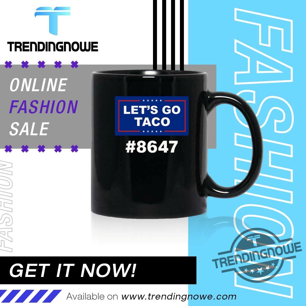 Trump Lets Go Taco 8647 Shirt 11 Trump Lets Go Taco 8647 Shirt