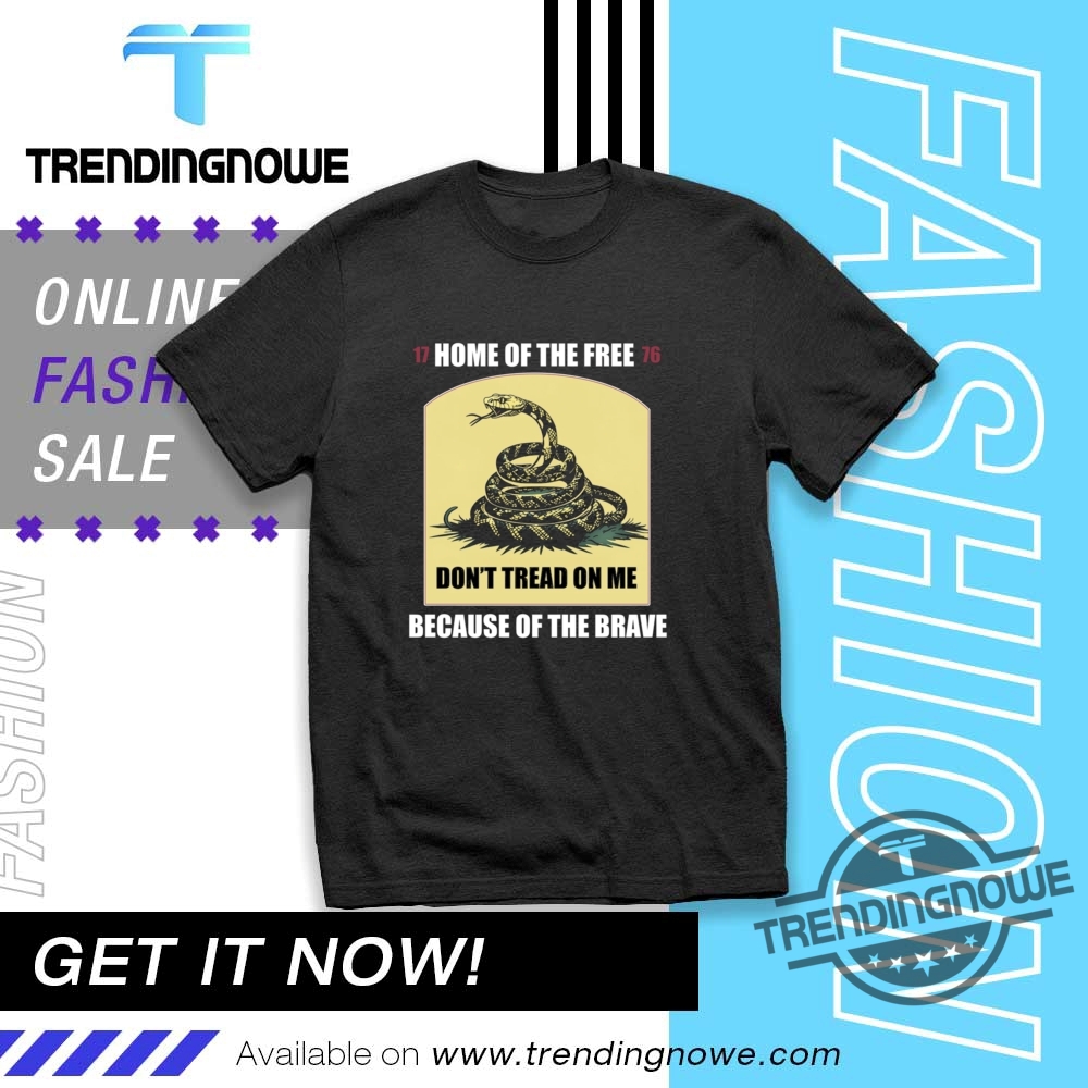 Dont Tread On Me 1776 Home Of Free Shirt trendingnowe 1