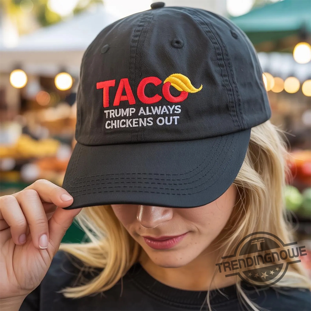 Taco Trump Trump Always Chickens Out Hat trendingnowe 1