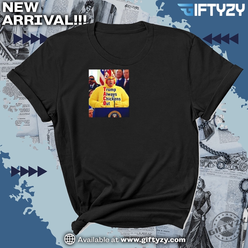 Trumps Mad Trump Always Chickens Out Taco Shirt 7 Trumps Mad Trump Always Chickens Out Taco Shirt giftyzy 4