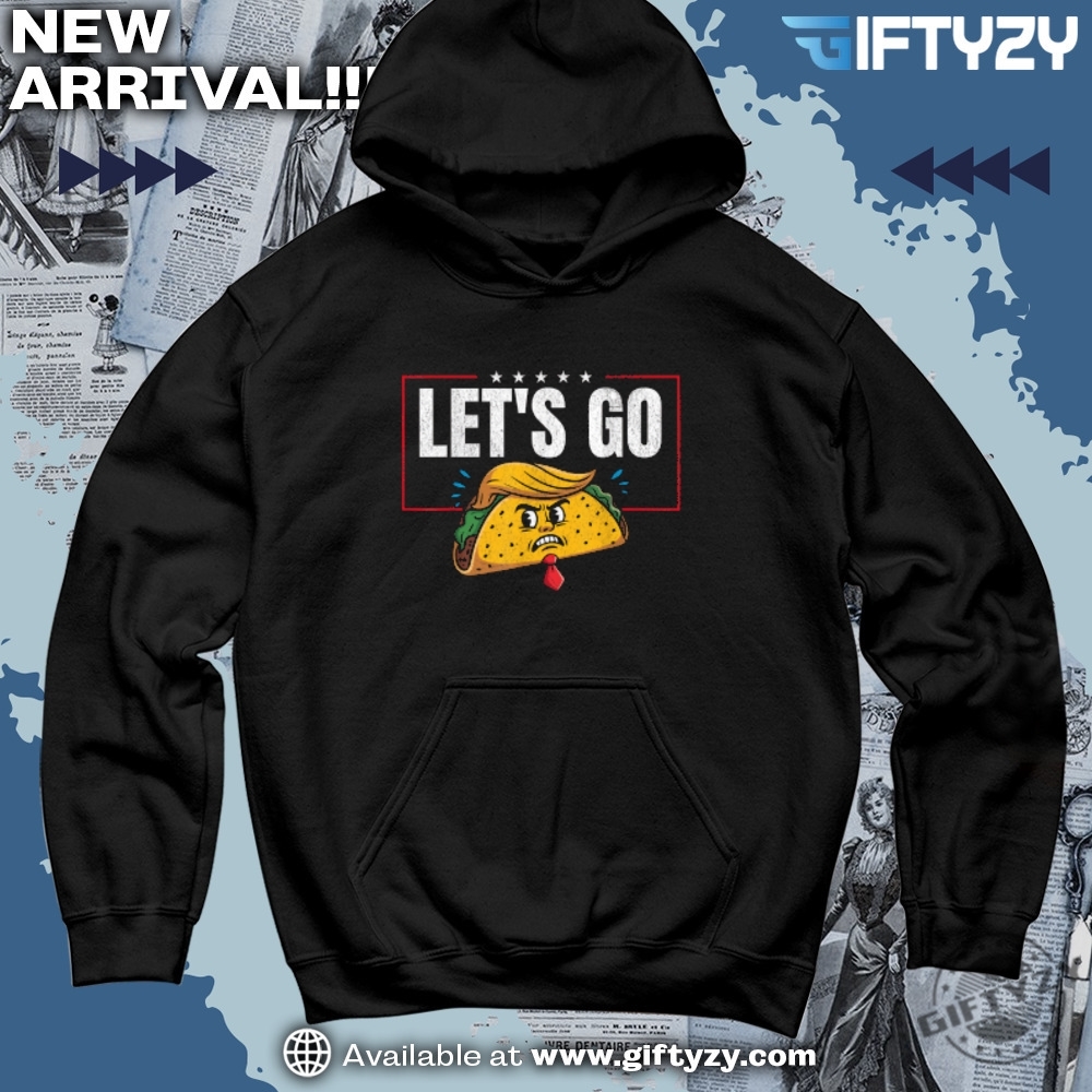 trump taco shirt, Knicks shirt 7 Lets Go Taco Trump Always Chickens Out Shirt