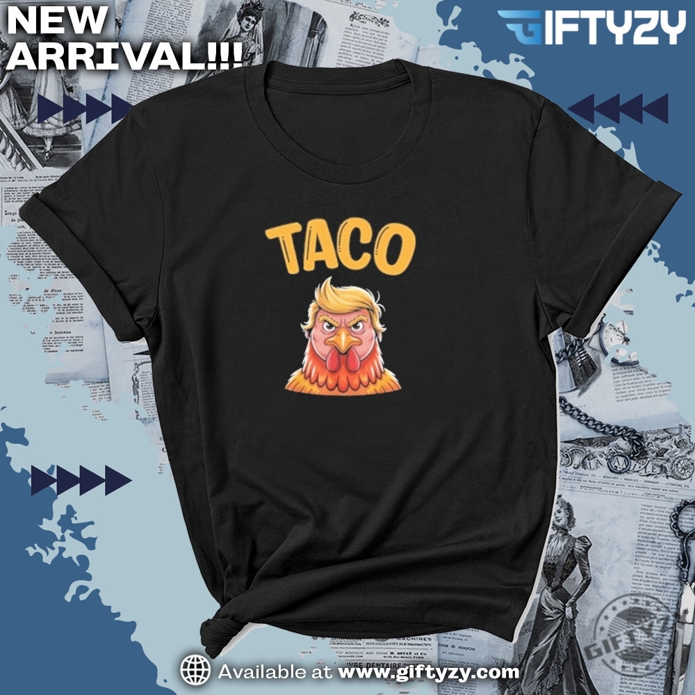 Taco Trump Always Chickens Out Official Shirt 7 Taco Trump Always Chickens Out Official Shirt