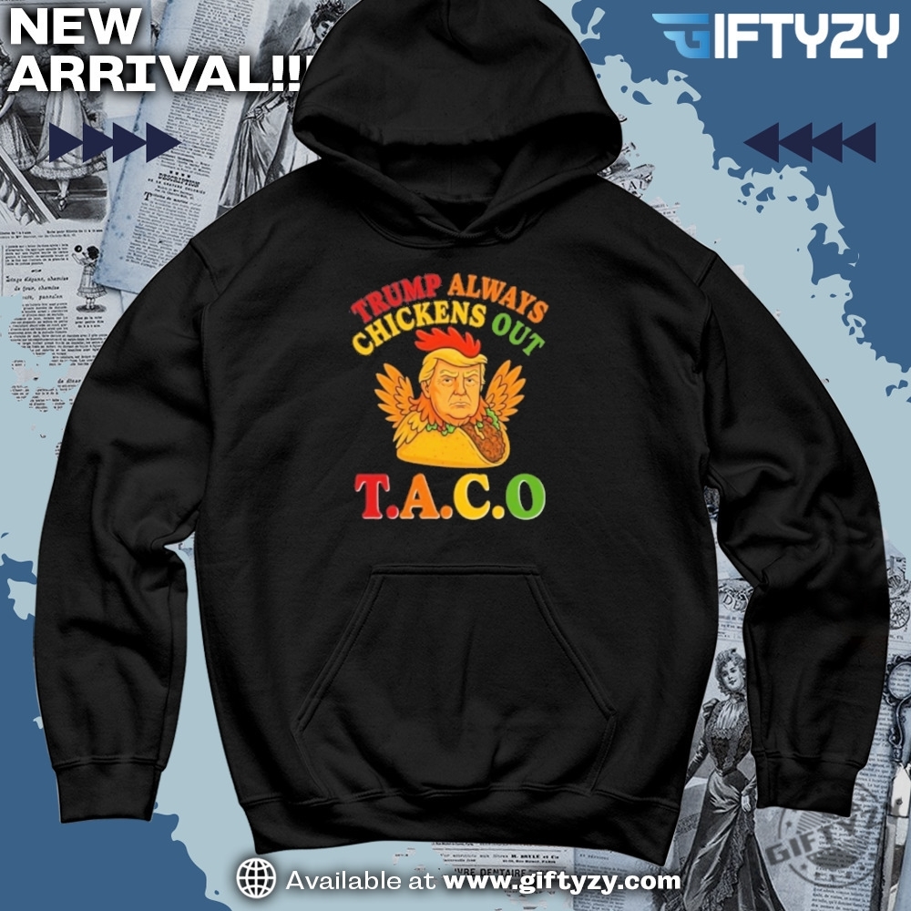 trump taco shirt, Knicks shirt 9 Trump Always Chickens Out Trump Taco Shirt