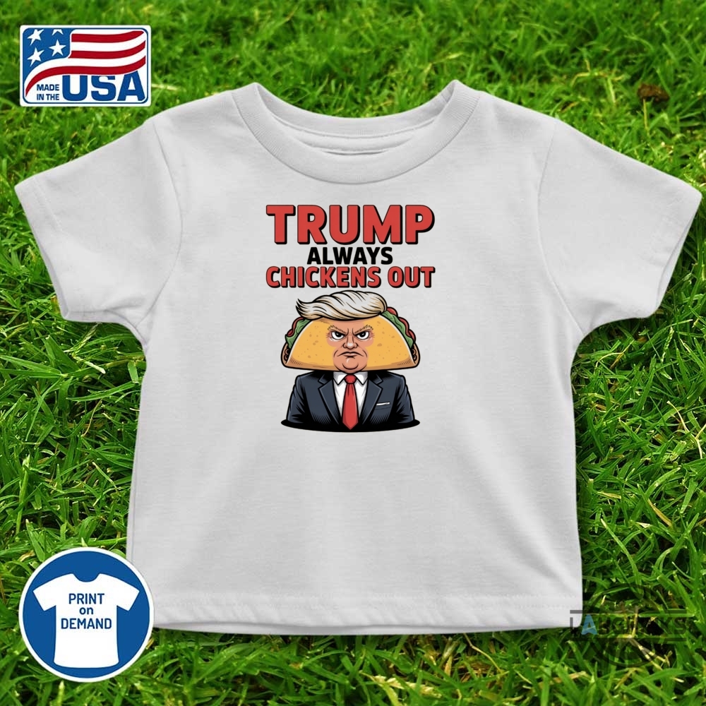 Taco Trump Always Chickens Out T Shirt Sweatshirt Hoodie 10 TACO Trump Always Chickens Out T Shirt sweatshirt hoodie